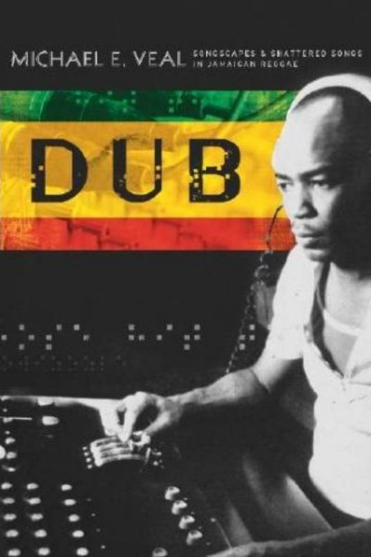 Dub: Songscapes and Shattered Songs in Jamaican Reggae book cover